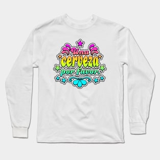 Una Cerveza Por Favor Long Sleeve T-Shirt